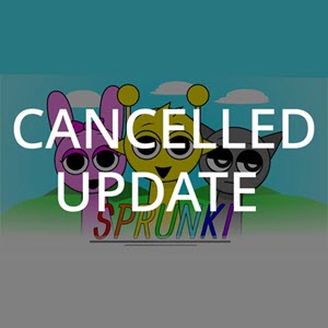  Sprunki Cancelled Update