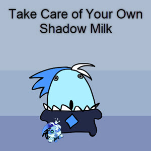 Take Care of Your Own Shadow Milk img