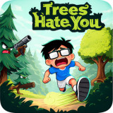 Trees Hate You